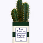 Je ne déteste pas les gens mais je préfère les plantes - Cactus