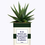 Je ne déteste pas les gens mais je préfère les plantes - Cactus