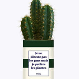 Je ne déteste pas les gens mais je préfère les plantes - Plante Cactus varié