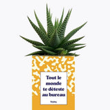 Tout le monde te déteste au bureau - Plante