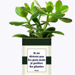 Je ne déteste pas les gens mais je préfère les plantes - Plante