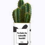Va faire la vaisselle bordel - Cactus