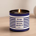 Je vais t’arracher les yeux tête de c*l - Bougie Parfumée
