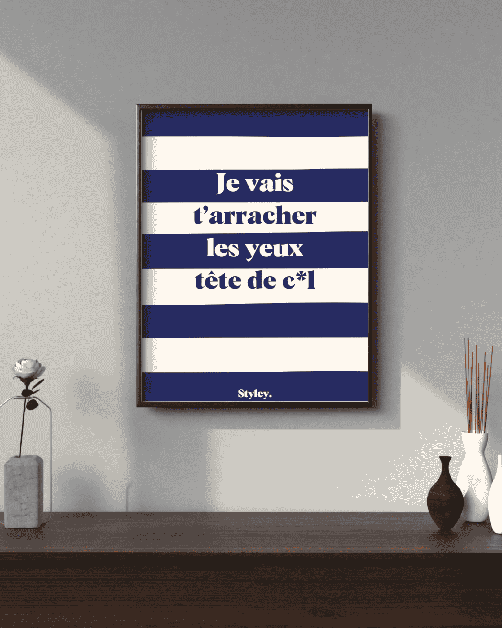 Je vais t'arracher les yeux tête de cul - Affiche Affiche avec cadre
