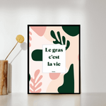 Le gras c'est la vie - Affiche Affiche avec cadre